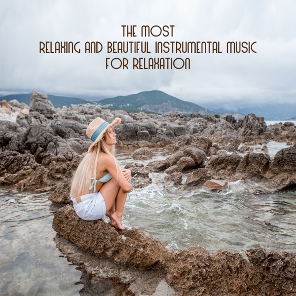 The Most Relaxing and Beautiful Instrumental Music for Relaxation