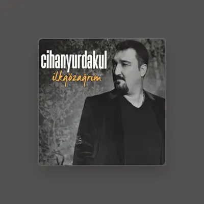 Listen to Cihan Yurdakul, watch music videos, read bio, see tour dates & more!
