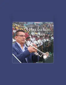 收听 Cesar Asencio Guzmán、观看音乐视频、阅读小传、查看巡演日期等 ！