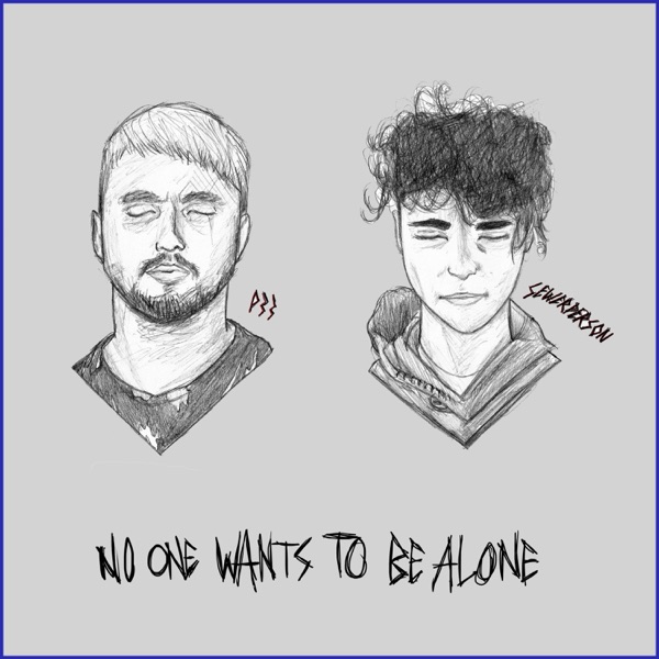 No One Wants To Be Alone (feat. Sewerperson)