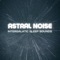 Grainy White & Brown Noise - 653hz 3.2dB Slope - Astral Noise lyrics