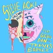 Steve Aoki feat. Global Dan & Travis Barker - Halfway Dead  feat. Global Dan,Travis Barker