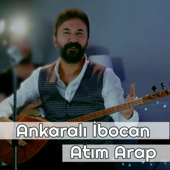 Atım Arap - Ankaralı İbocan