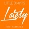 Lately (Love, Love, Love) [Kav Verhouzer Remix] - Little Giants lyrics