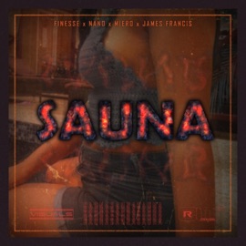 Sauna (feat. Nano, Miero & James Francis) Finesse