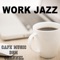 Jazz for Work - Cafe Music BGM Channel lyrics