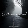 Dreams Seem Real - Single