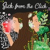 Sick from the Click - Single