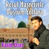 Resul Hasretiyle Düştüm Yollara