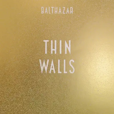 Listen to Thin Walls by Balthazar