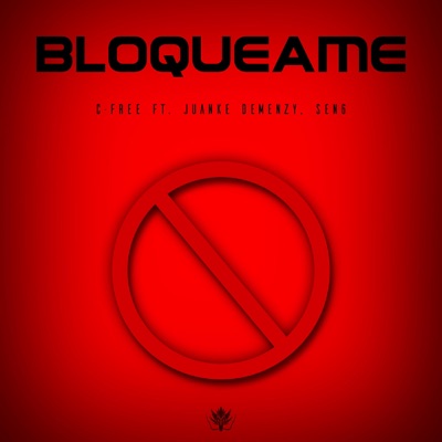 C-Free Inefable - Bloquéame (feat. Juanke Demenzy & Sen6)