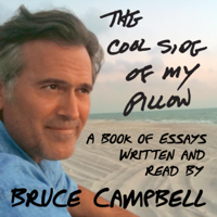 Bruce Campbell - The Cool Side of My Pillow: A Book of Essays (Unabridged) artwork