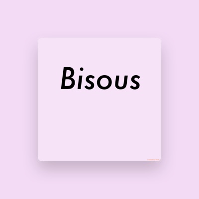 Listen to Bisous, watch music videos, read bio, see tour dates & more!