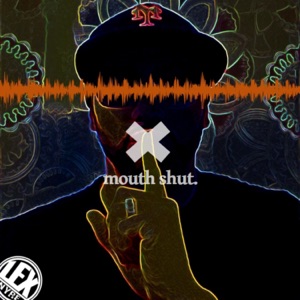 Mouth Shut.
