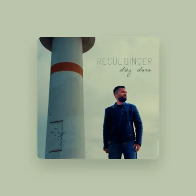 Escucha a Resül Dinçer, mira videos musicales, lee su biografía, consulta las fechas de las gira y más.