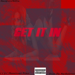 Get It in (feat. L L, C Thaeastcoast Prince & D-Cee Tha Musikalartist)