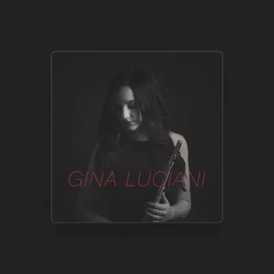 Listen to Gina Luciani, watch music videos, read bio, see tour dates & more!