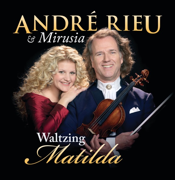 Waltzing Matilda - André Rieu & Mirusia Louwerse