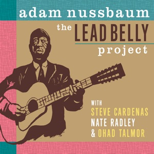 The Lead Belly Project (with Steve Cardenas, Nate Radley & Ohad Talmor)
