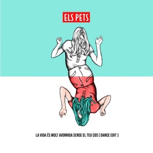 La vida és molt avorrida sense el teu cos (feat. Pavvla & Joan Pau) [Dance Edit] - Single