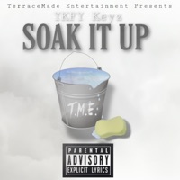 Soak It Up - Single - Ykfy Keyz