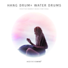 Hang Drum + Water Drums - Positive Energy Music for Yoga - Meditative Mind