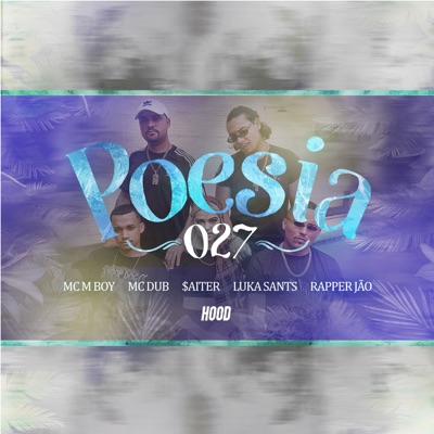 Poesia 027 (feat. MC M boy, MC Dub, $aiter, Luka Sants & Rapper Jão) - Single