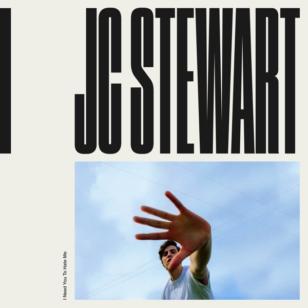 JC STEWART I NEED YOU TO HATE ME