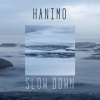 Slow Down - Hanimo
