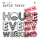 David Zowie-House Every Weekend