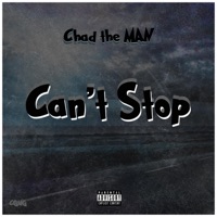 Can't Stop - Single - Chad the MAN