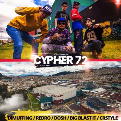 Cypher 72 (feat. Dimuffing, Redro, DosH, Big Blast It & CrStyle) - Single
