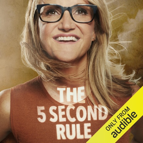 The 5 Second Rule: Transform your Life, Work, and Confidence with Everyday Courage (Unabridged) cover