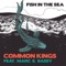 Fish In The Sea - Common Kings & Marc E. Bassy lyrics