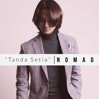 Ascolta 'Tanda Setia - Single' di Nomad