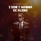 I Don't Wanna Be Alone (feat. Sauti Sol) - Ay Masta lyrics