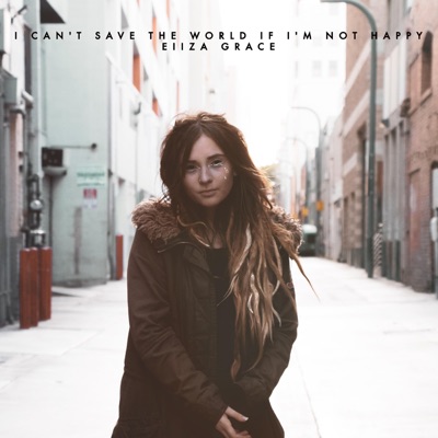 I Can't Save the World If I'm Not Happy - Single