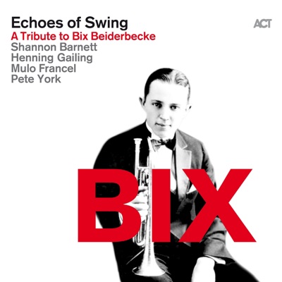 BIX (A Tribute to Bix Beiderbecke) [with Shannon Barnett, Mulo Francel, Pete York & Henning Gailing]