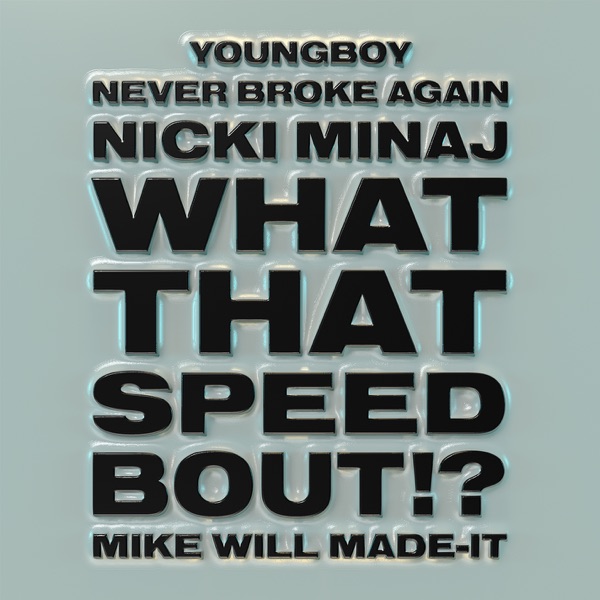 What That Speed Bout!? - Single - Mike WiLL Made-It, Nicki Minaj & YoungBoy Never Broke Again