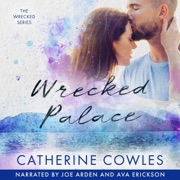 Wrecked Palace: The Wrecked Series, Book 3 (Unabridged) - Catherine Cowles