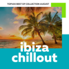 Top 100 Ibiza Chillout: Best of Collection August 2017 - Various Artists