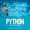 Python Machine Learning: The Absolute Beginner’s Guide for Understand Neural Network, Artificial Intelligent, Deep Learning and Mastering the … Python: Computer Programming for Beginners (Unabridged) - John S. Code