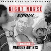 Night Nurse Riddim (feat. Various Artists) - Flabba Holt