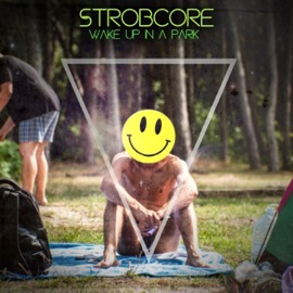 Wake Up in a Park Strobcore