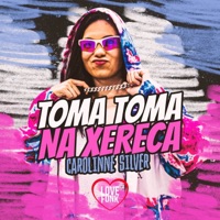Toma Toma na Xereca - Single - Carolinne Silver