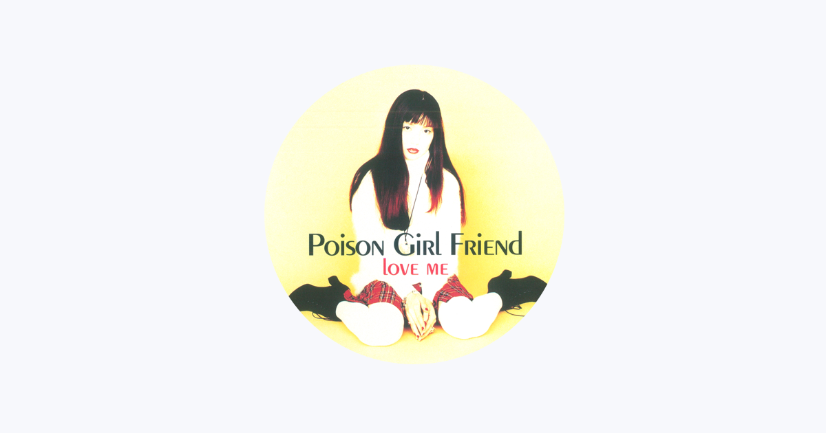Poison Girl Friend - Apple Music