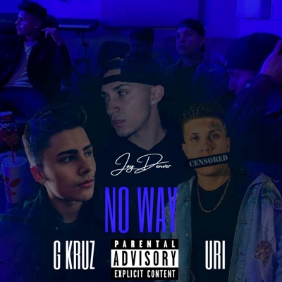 No Way (feat. JayDenver & G Kruz) - Single