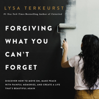 Lysa TerKeurst - Forgiving What You Can't Forget artwork