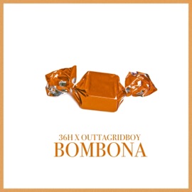 Bombona (feat. Outtagridboy) 36h