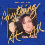 Bachelor, Jay Som & Palehound - Anything at All